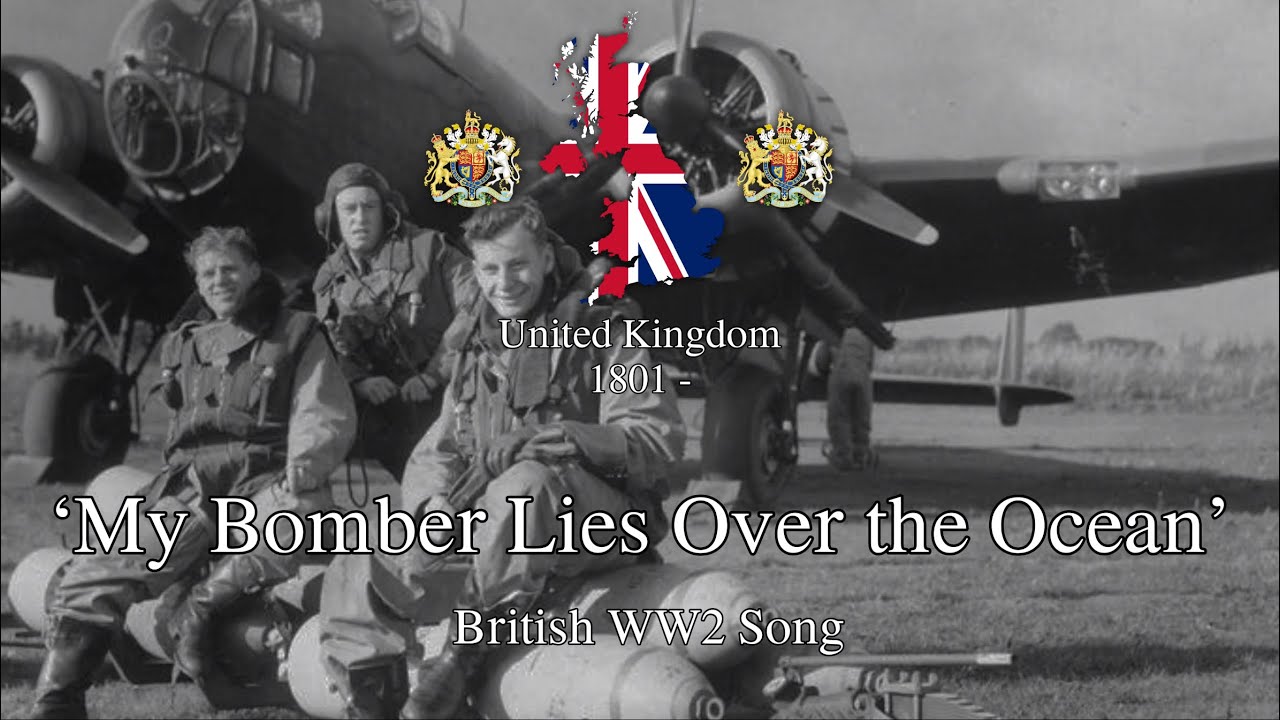 ‘My Bomber Lies Over the Ocean’ - British WW2 Song