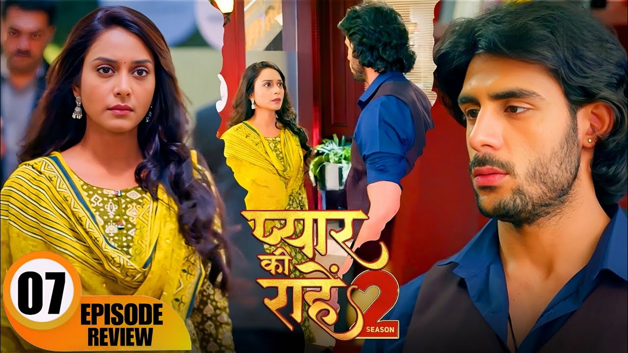 प्रिया ने रुद्र पर क्यों उठाया हाथ? | Pyaar Kii Raahein S2 | Episode 7 Review | New Hindi Serial