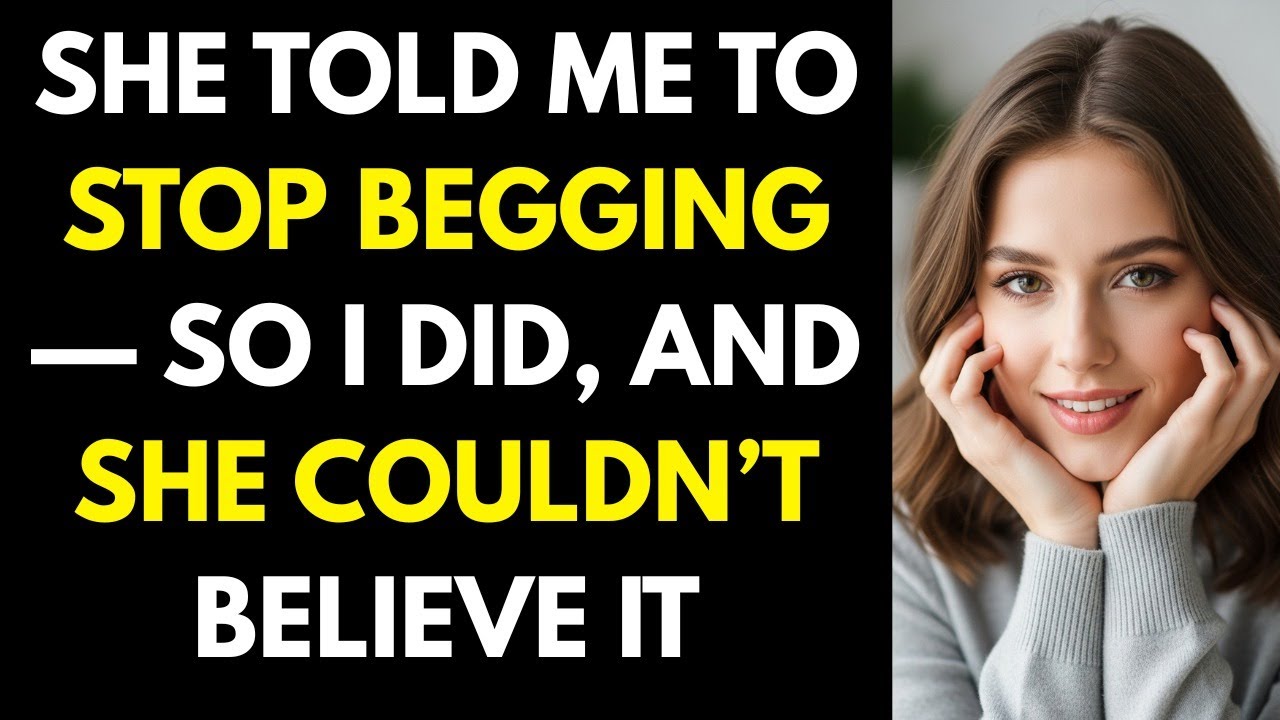 “She Told Me to Stop Begging — So I Did, and She Couldn’t Believe It”