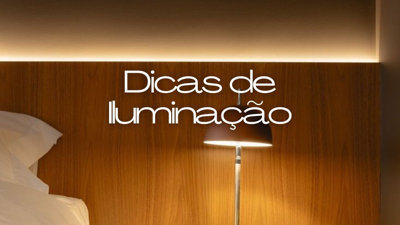 DICA DE ILUMINAÇÃO DE INTERIORES | Ester Design de Interiores