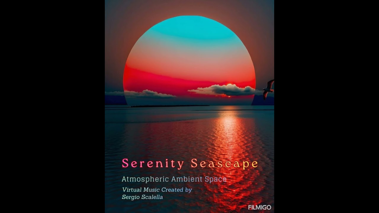 Sergio Scalella / Serenity Seascape / Atmospheric Ambient Space by SescaVirtualMix. 