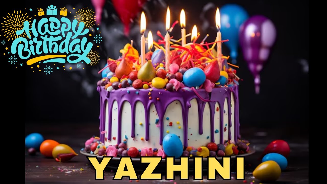 Happy Birthday Yazhini, Birthday Wishes, Birthday Song, WhatsApp Status, Today, hbd
