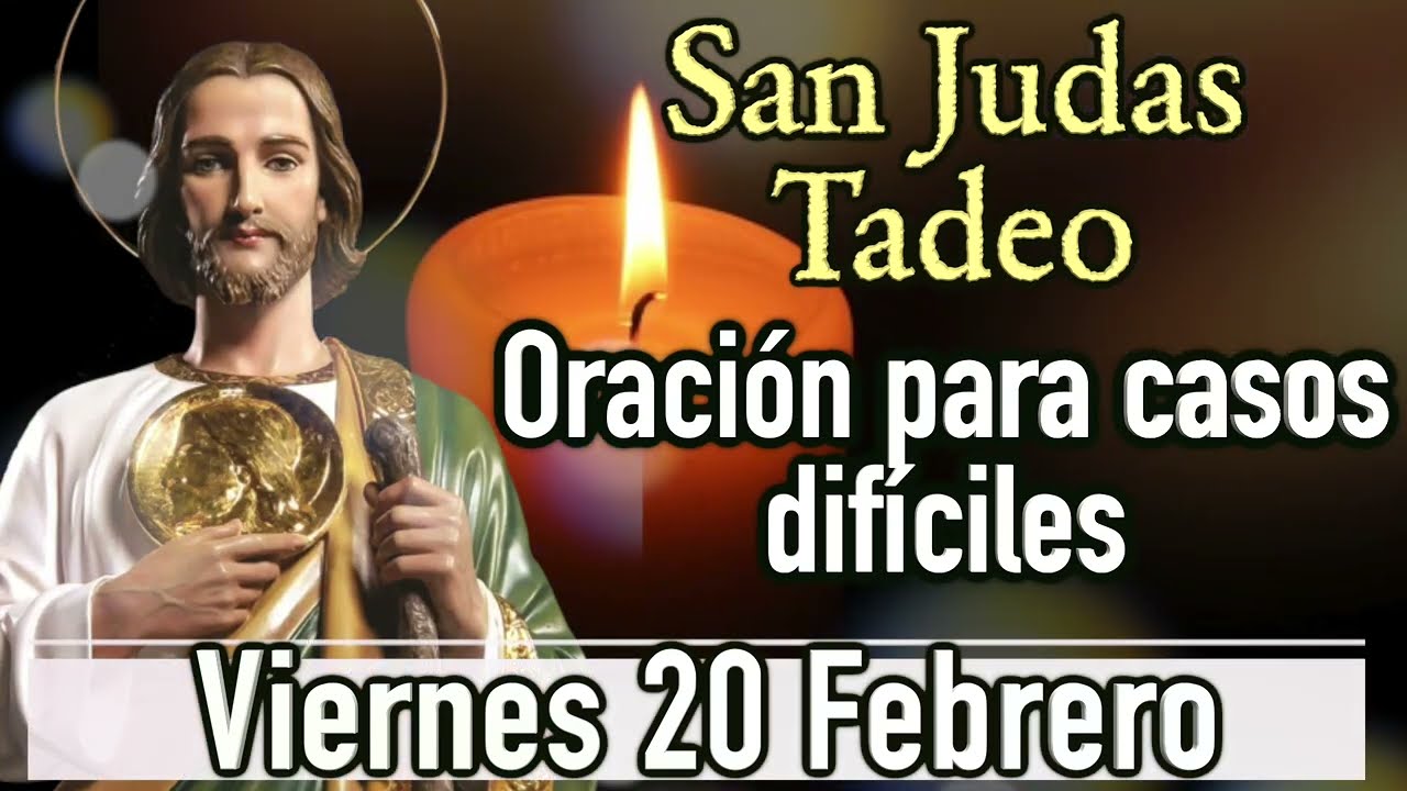 ORACIÓN a San Judas Tadeo Viernes 20 Febrero para casos difíciles