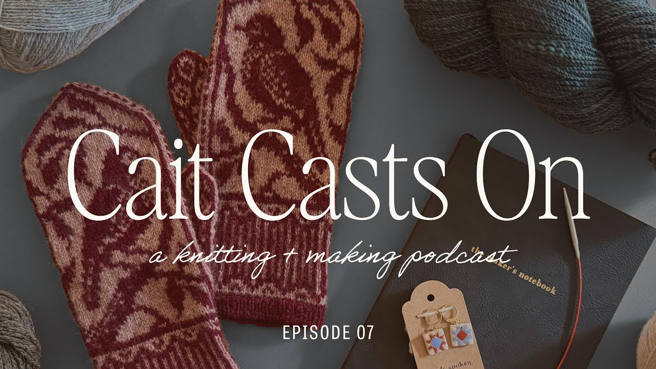 Варежки Songbird, свитер Olga + новая прялка Schacht Ladybug | Подкаст Cait Casts On Knitting