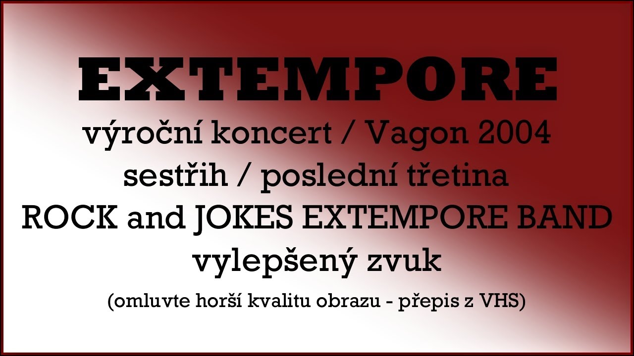 EXTEMPORE - Vagon - 2004 - v&yacute;ročn&iacute; koncert / sestřih / posledn&iacute; třetina