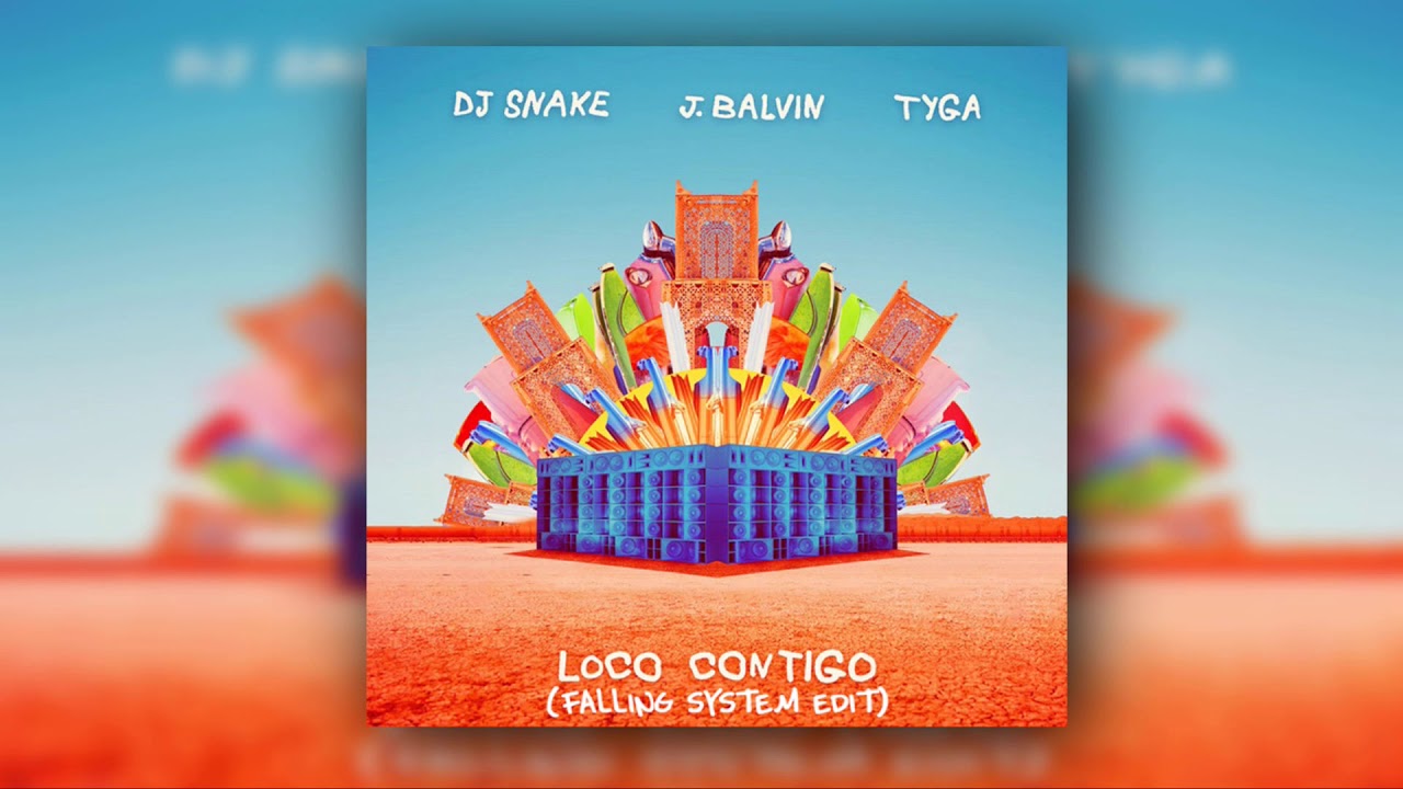 DJ Snake, J Balvin, Tyga - Loco Contigo (Faling System Edit)