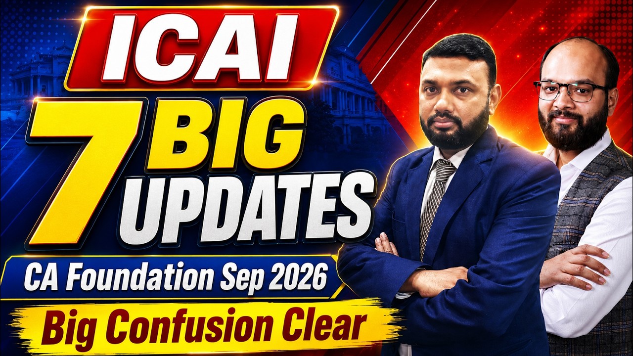 ICAI 7 Big Updates CA Foundation Sep 2026 | Syllabus, Exam Date, Form, Fees & AI Confusion Clear
