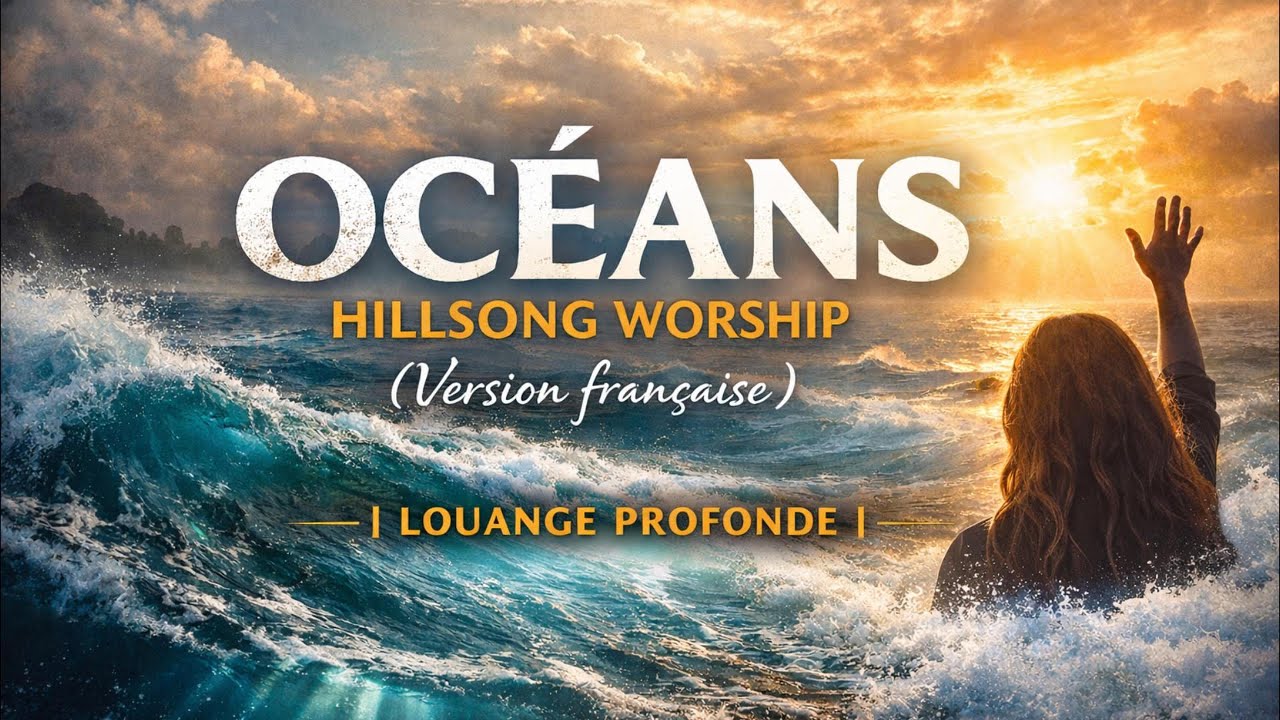 OCÉANS | Hillsong Worship (Version française) | Louange profonde