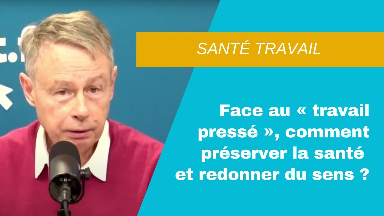 Travail sous pression : comment préserver la santé et garder du sens ?