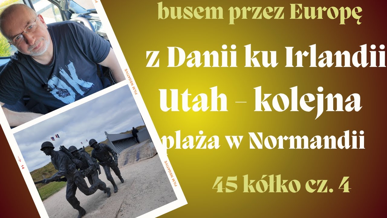 z Danii ku Irlandii, Utah - kolejna plaża w Normandii zaliczona - busem przez Europę - 45 kółko cz.4