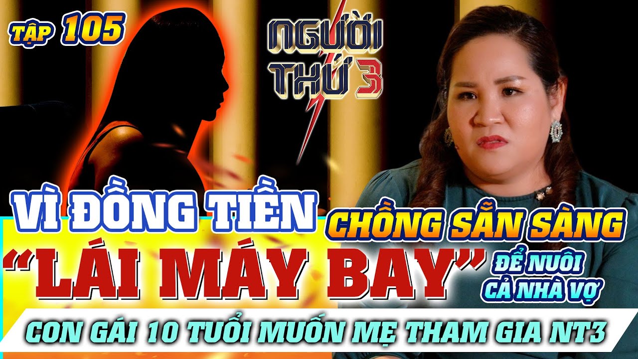 NGƯỜI THỨ 3 - TẬP 105: Chồng sẵn sàng 