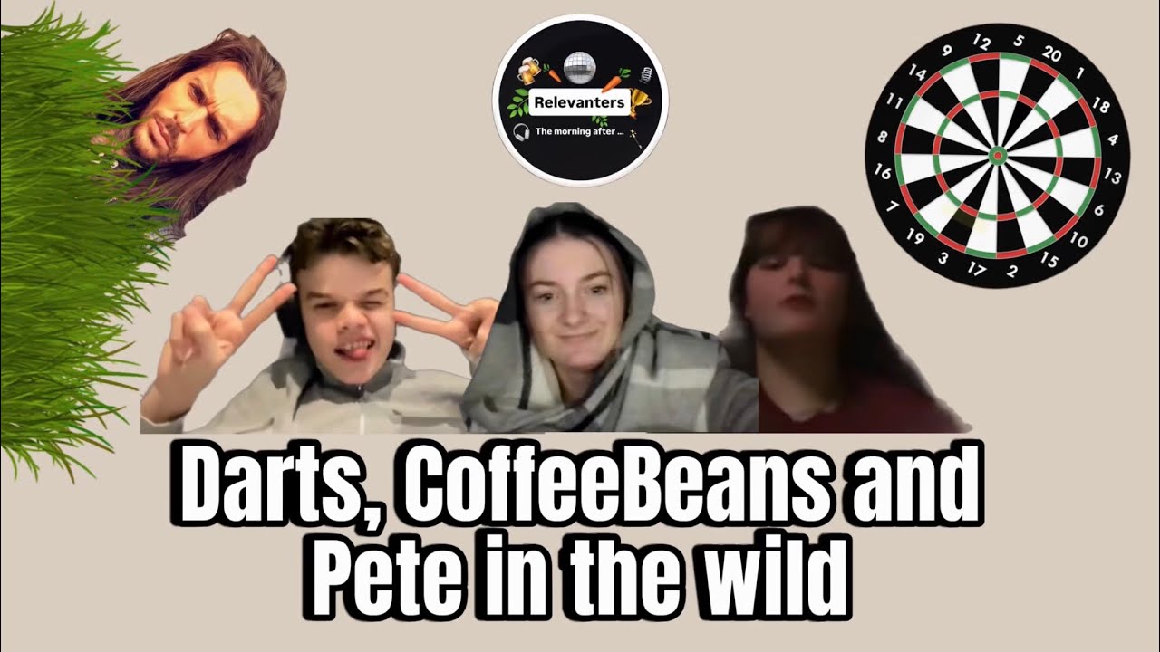 Darts, CoffeeBeans and Pete in the wild