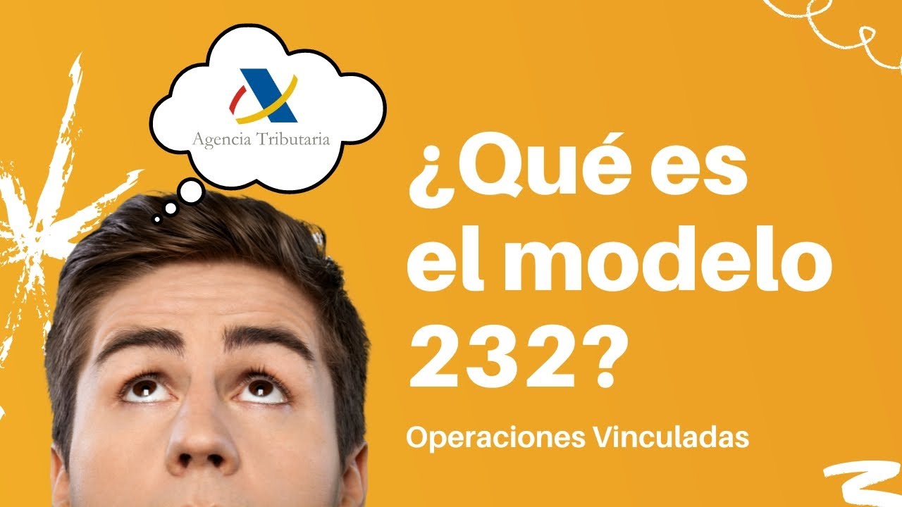 ¿Qué es el modelo 232 referente a Operaciones Vinculadas?