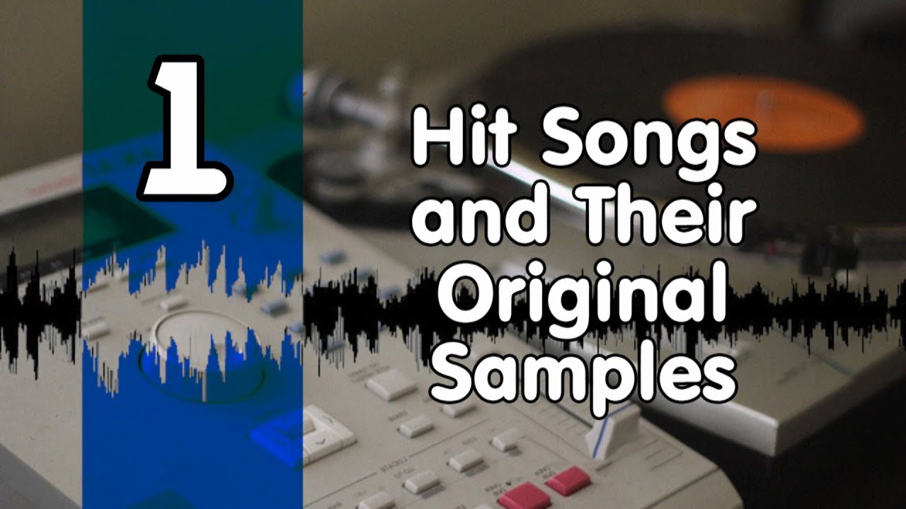 Hit Songs and Their original Samples Part 1