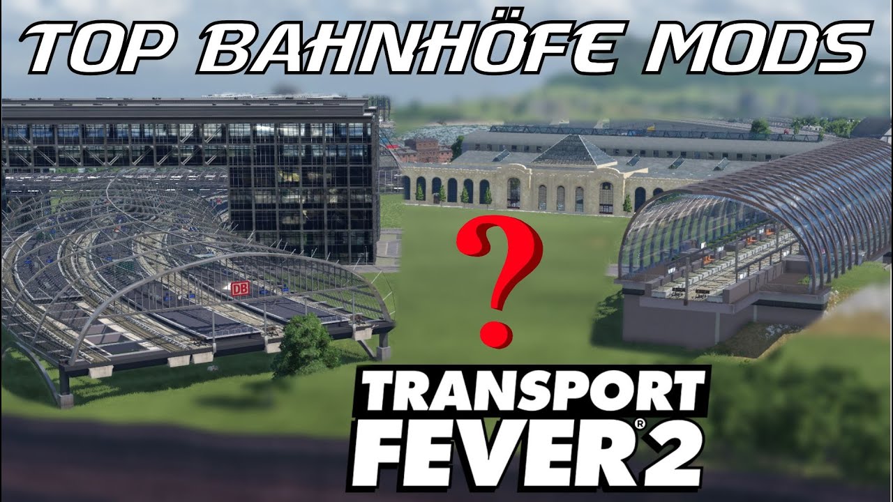 Die BESTEN Mod-Bahnhöfe in Transport Fever 2