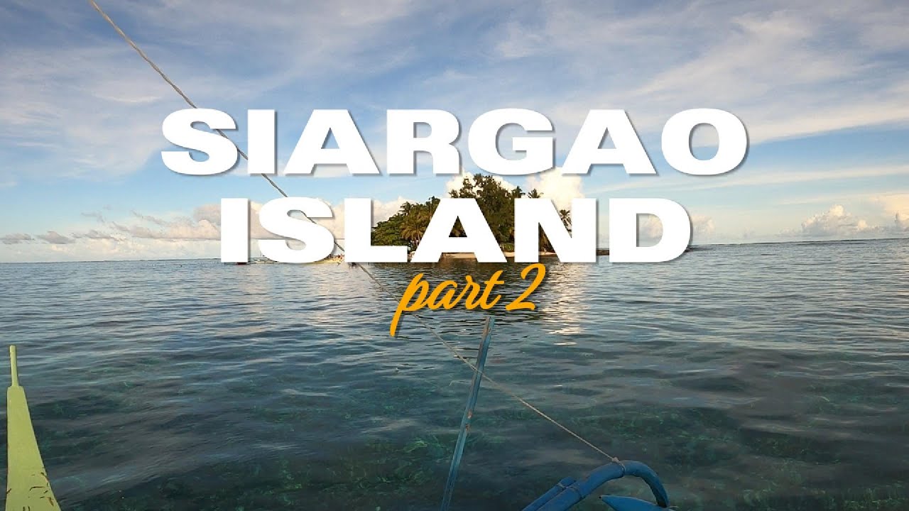 SIARGAO, PHILIPPINES Part ll