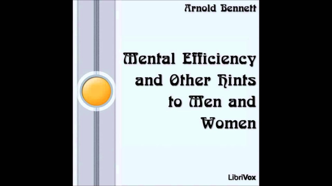Mental Efficiency by Arnold Bennett (Self-Help Book, Free Audio in British English)