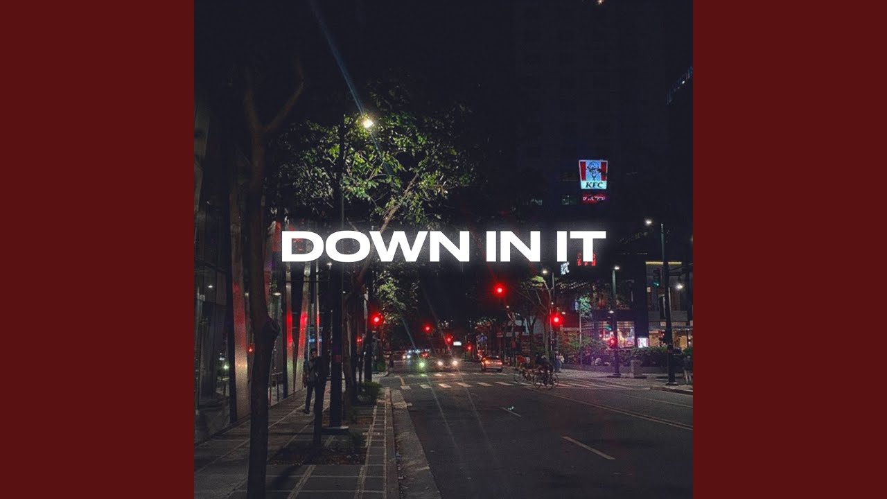 Down in It