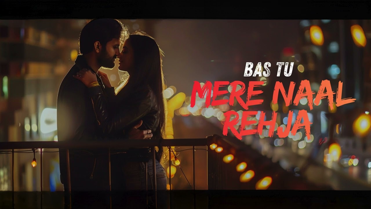 Bas Tu Mere Naal Rehja ❤️ | New Romantic Love Song 2026