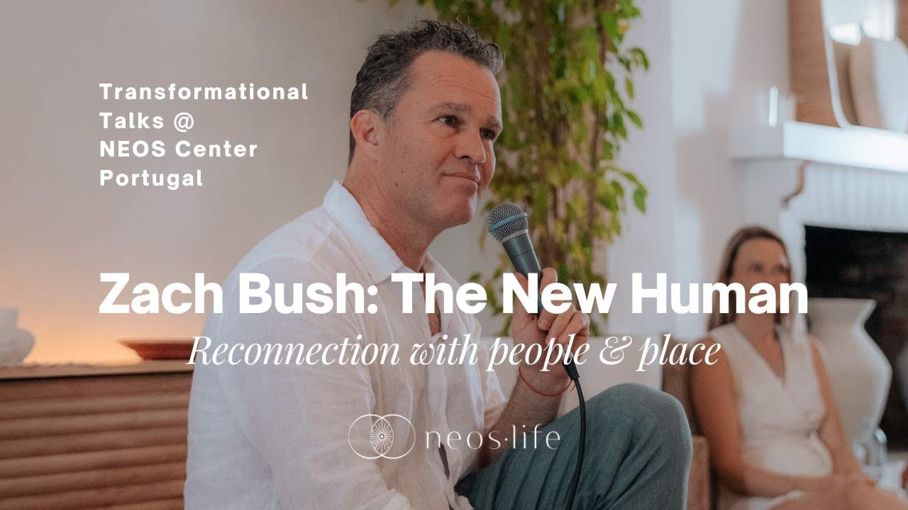 Zach Bush MD - Part 1: The New Human: Reconnection with People & Place