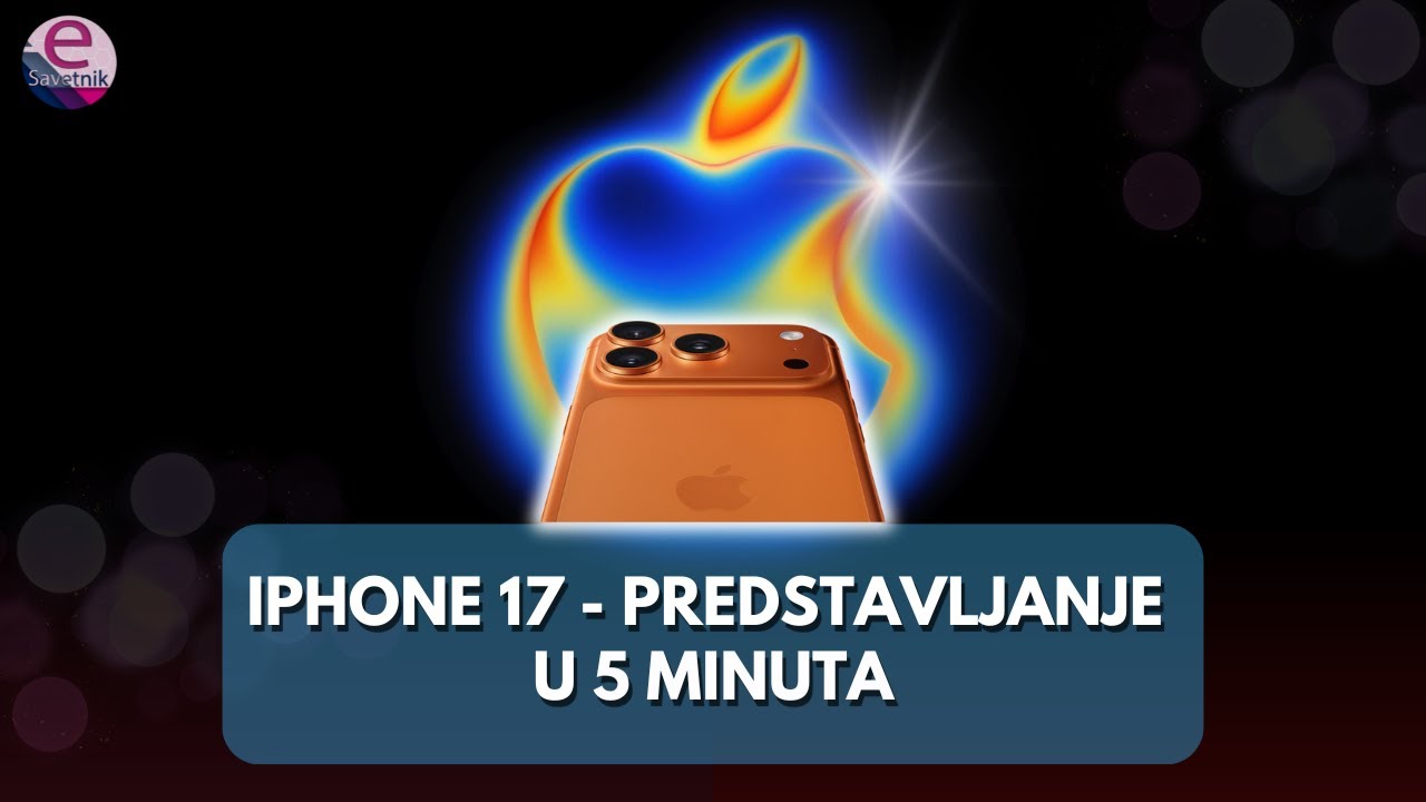 Novi iPhone 17 modeli – predstavljanje u 5 minuta