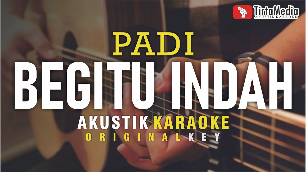 begitu indah - padi (akustik karaoke)