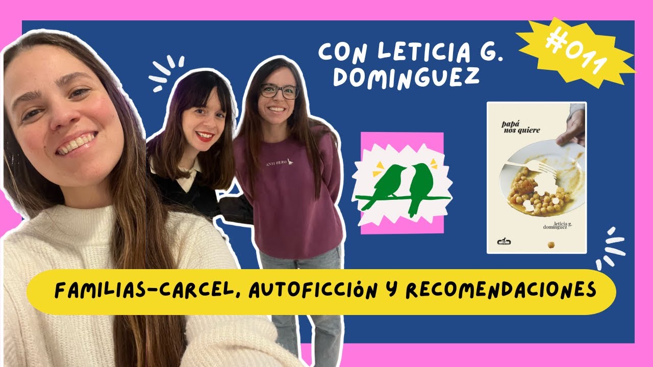 #011 AUTOFICCI&Oacute;N, familia y REFERENTES LITERARIOS con LETICIA G DOMINGUEZ: 'Pap&aacute; nos quiere'