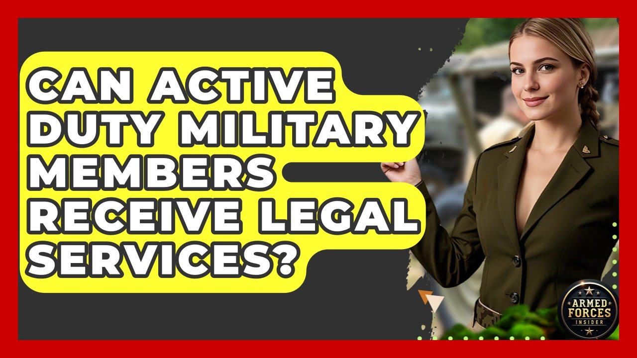 Can Active Duty Military Members Receive Legal Services? | Armed Forces Insider