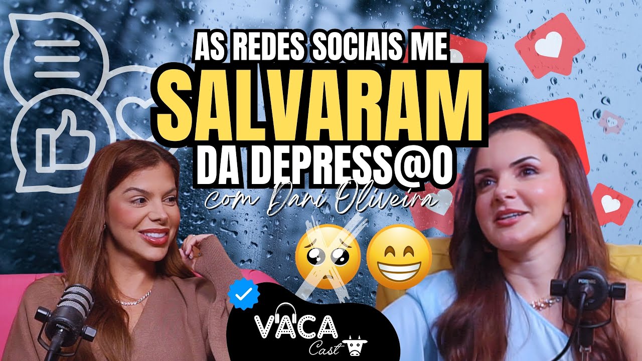 AS REDES SOCIAIS ME SALVARAM DA DEPRESS&Atilde;O Com DANI OLIVEIRA| VACACAST #206