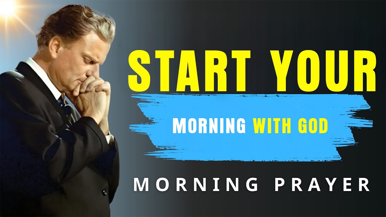 Always Start Your Day with God: Powerful Morning Prayer  | BillyGraham