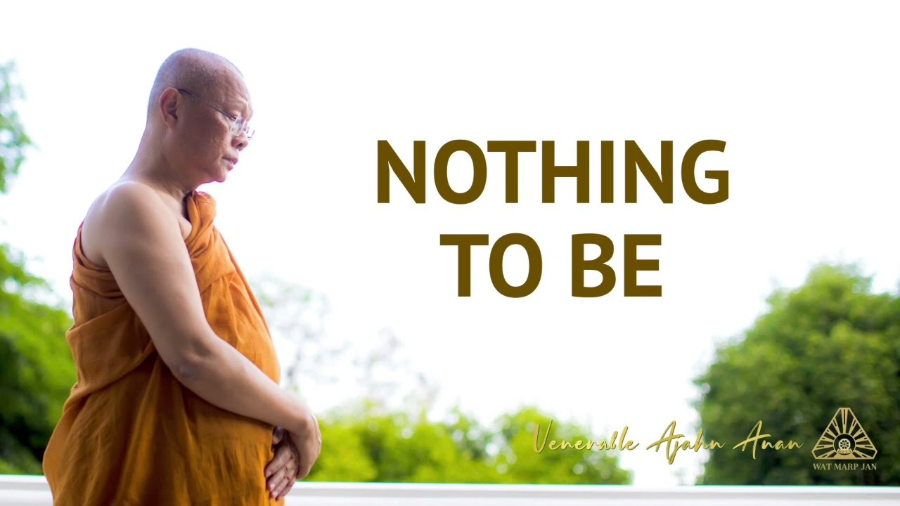 Nothing to be | Ajahn Anan | 11 July 2022