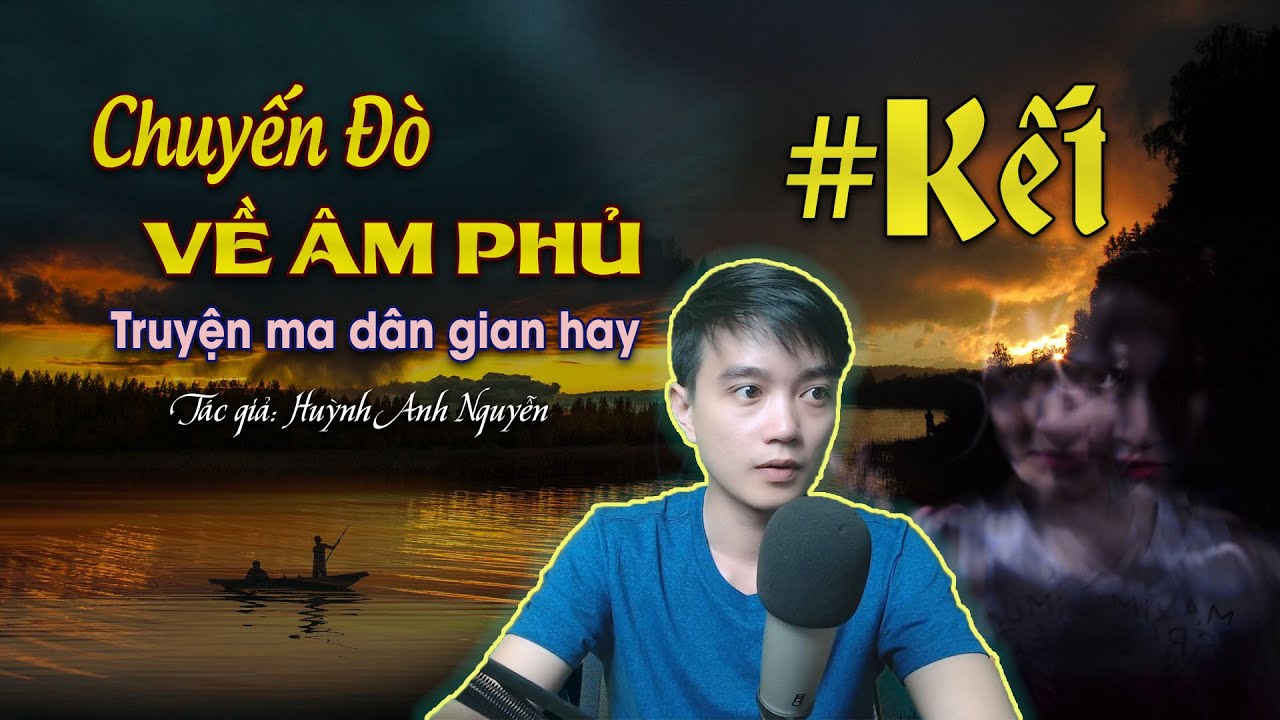 Chuyến Đò Về Âm Phủ | Tập 2/2 Kết | Truyện ma dân gian hay mới nhất Nguyễn Huy diễn đọc