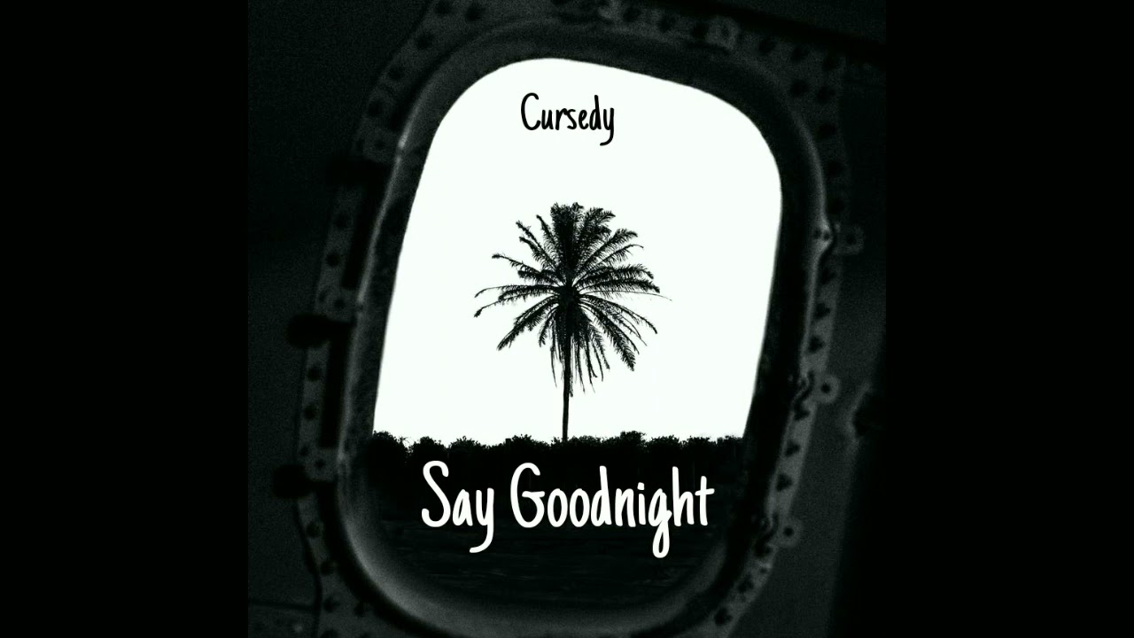 Cursedy - Say Goodnight (Official Audio)