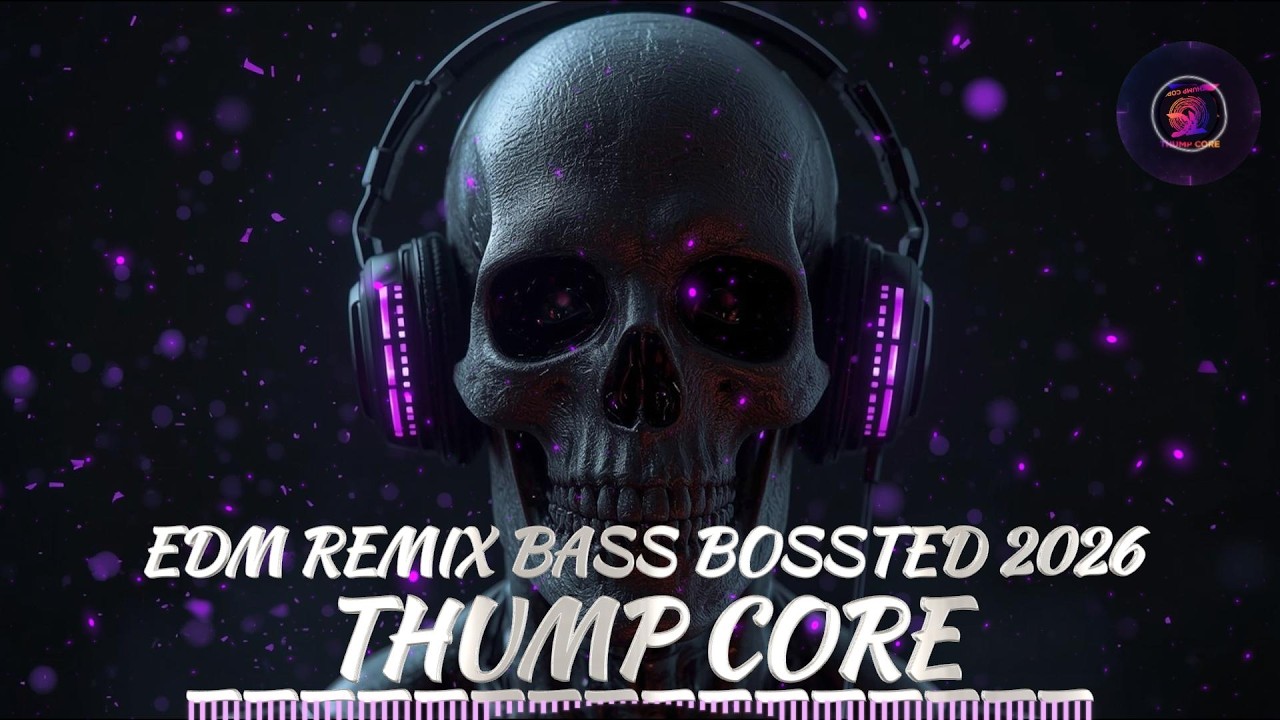 THUMP CORE | EDM REMIX BASS BOOSTED CLUB BANGER 🔥💯 | DANCE PARTY 🥳🎉 NIGHT DRIVE 🌉✨ GYM WORKOUTS 💪😎