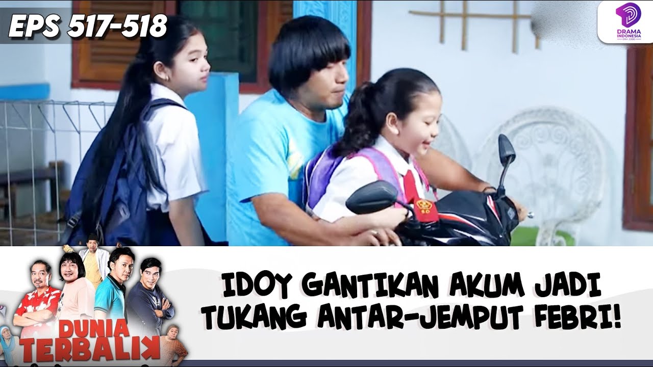 IDOY GANTIKAN AKUM JADI TUKANG ANTAR-JEMPUT FEBRI! | DUNIA TERBALIK | EPS 517-518 (5/10)