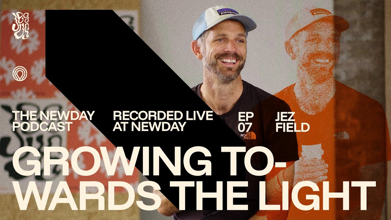 The Newday Podcast Season 2 | Episode 7 | Jez Field - Growing Towards the Light