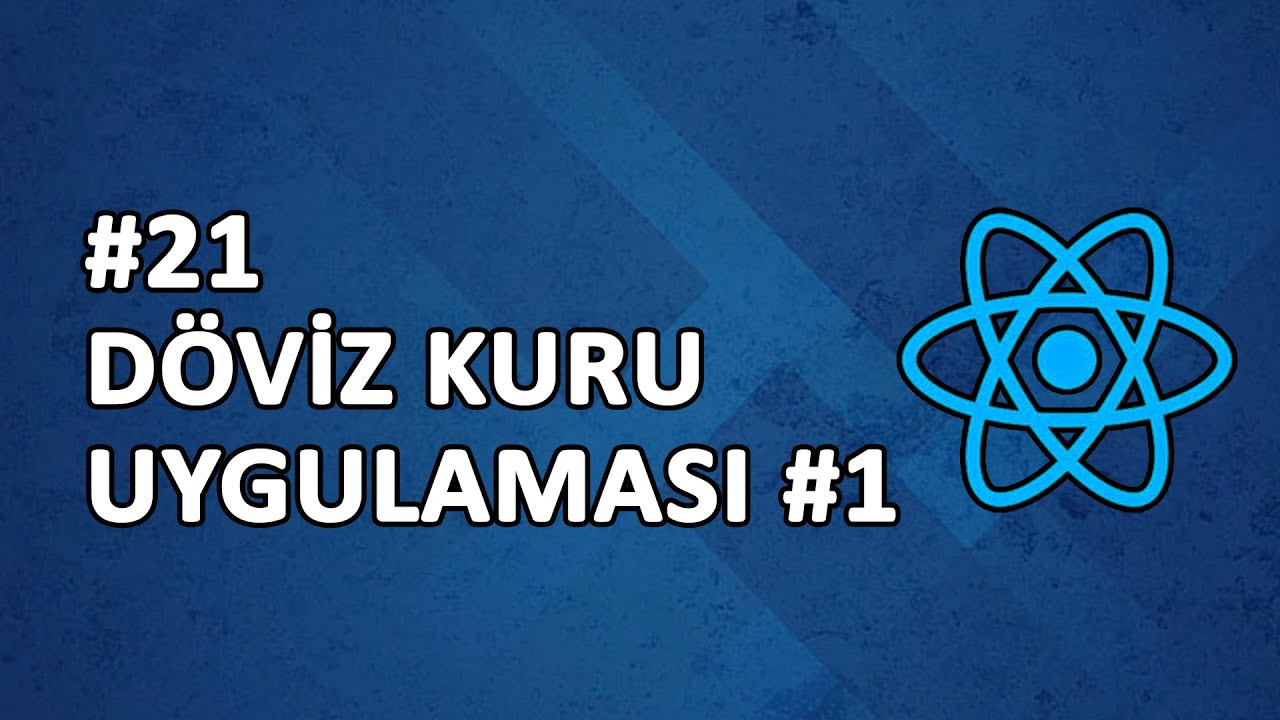 21) Döviz Kuru Uygulaması #1 | REACT Dersleri