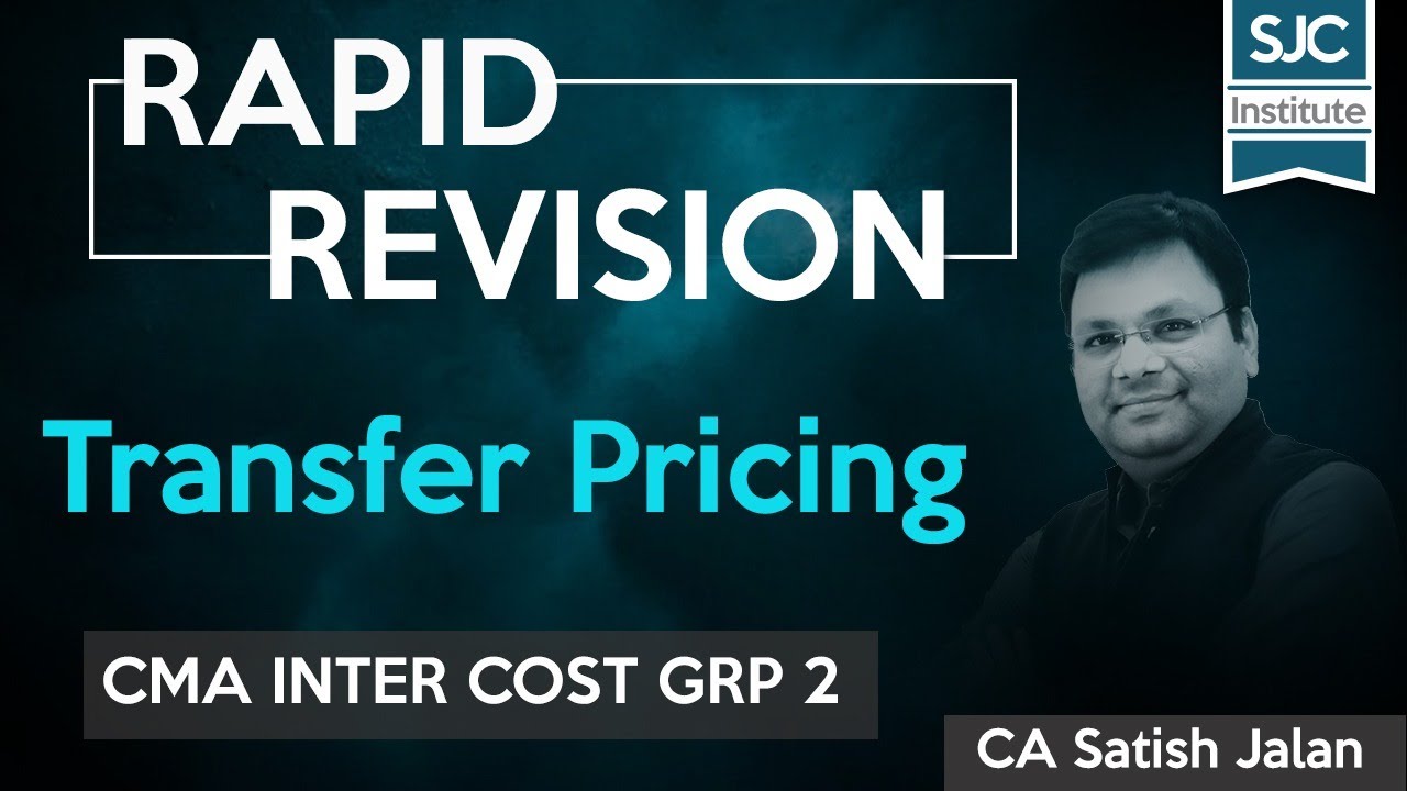 Rapid Revision | Cost | Transfer Pricing | Grp 2 CMA Inter | CA Satish Jalan | SJC