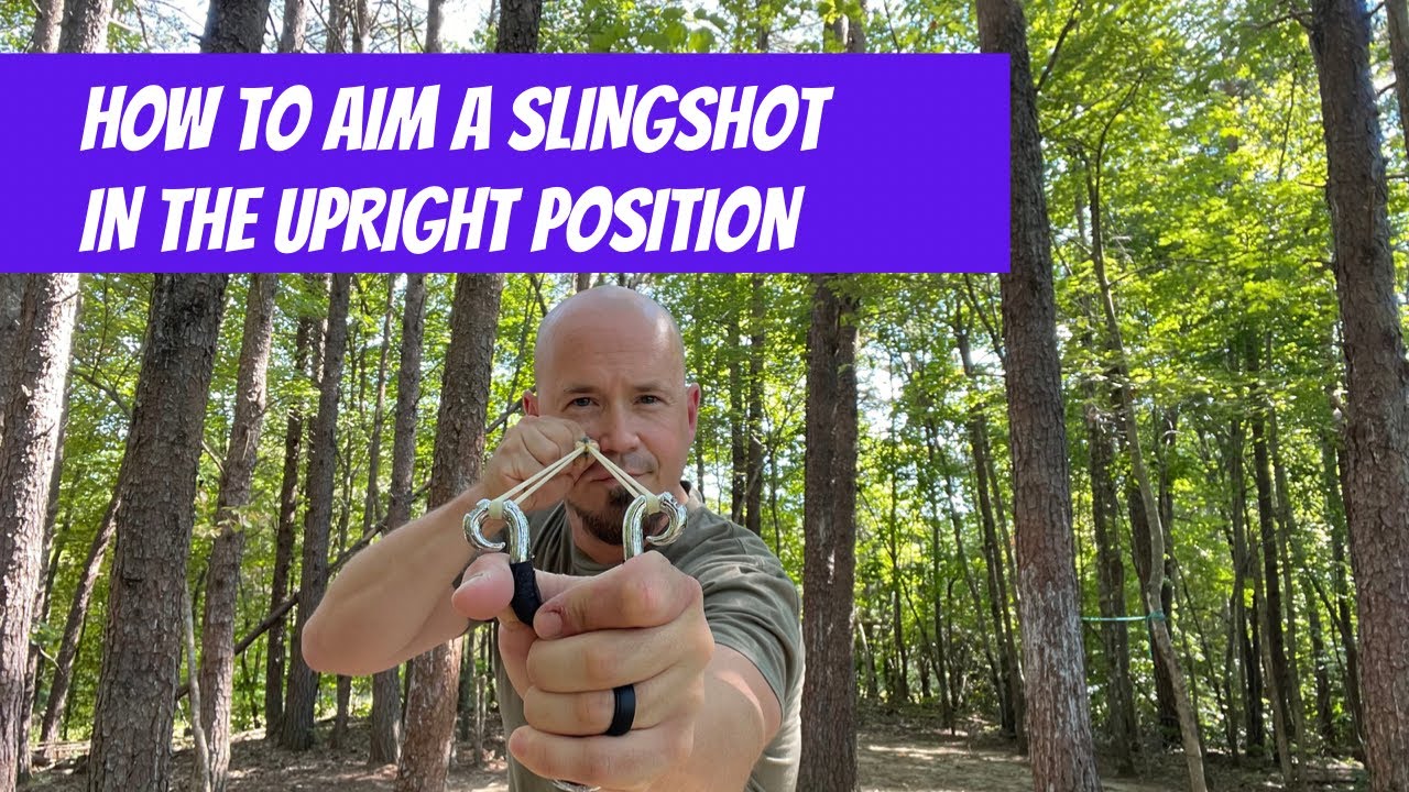 How to aim a slingshot in the upright position