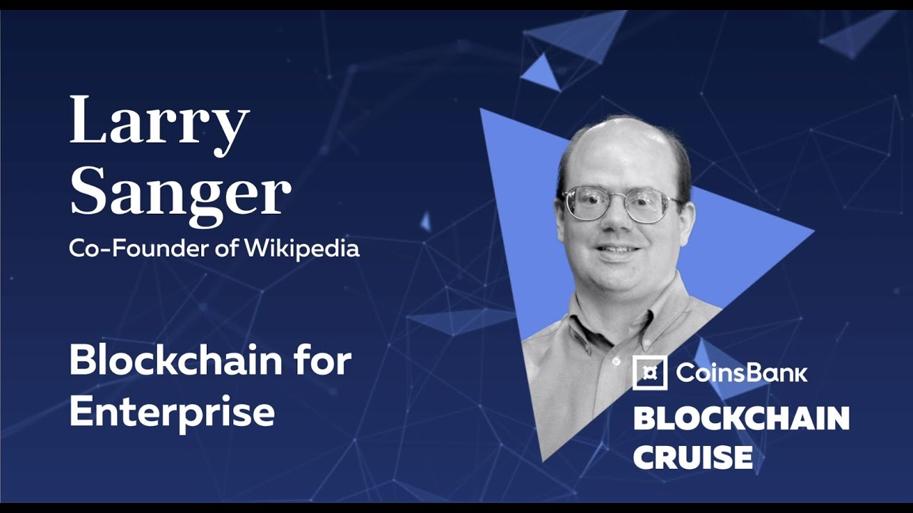 Larry Sanger: Blockchain for Enterprise &ndash; BlockchainCruise2019