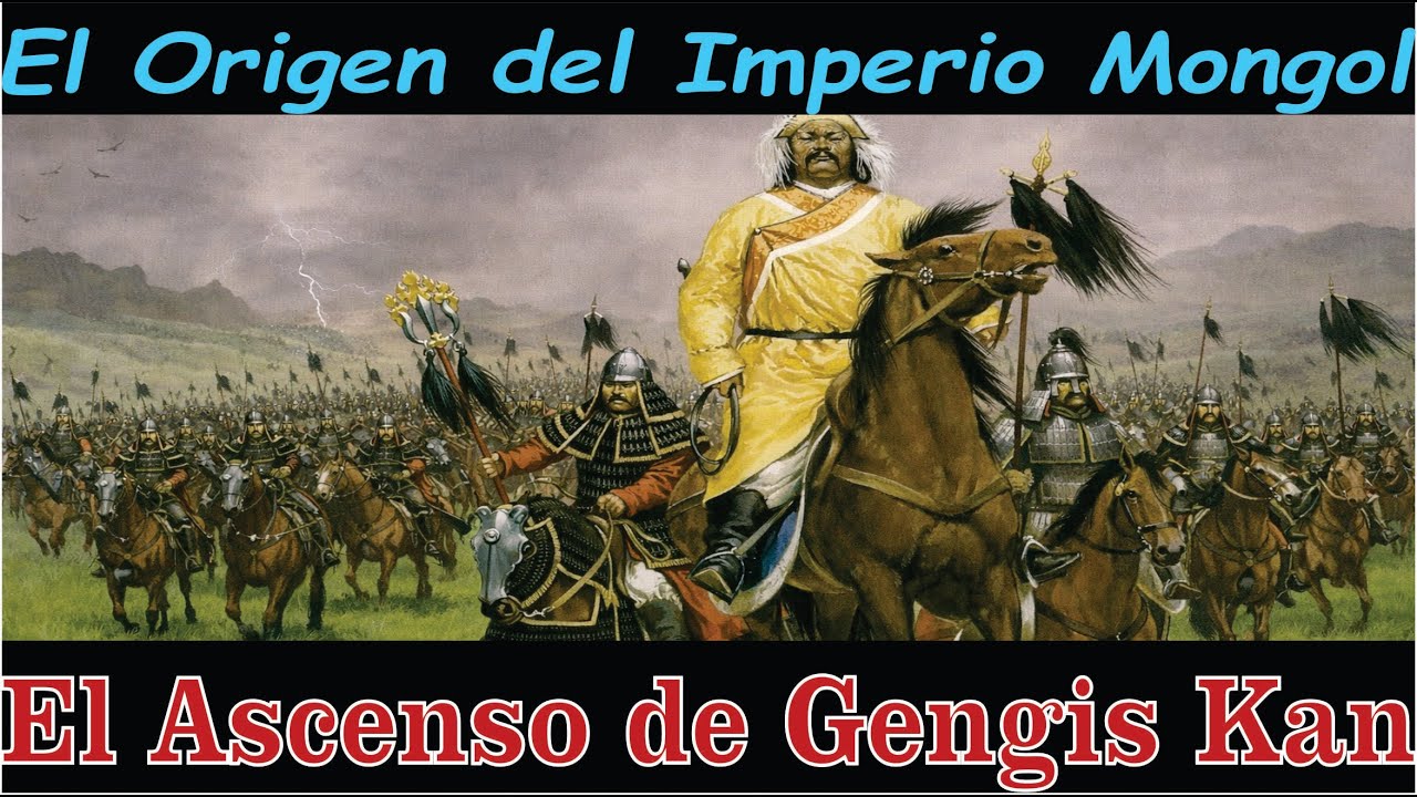 GENGIS KAN-El Origen del Imperio Mongol