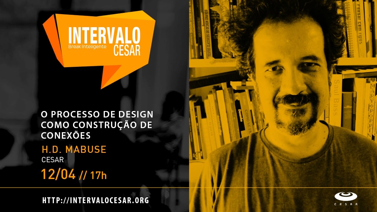 Intervalo CESAR - O Processo de Design como constru&ccedil;&atilde;o de conex&otilde;es