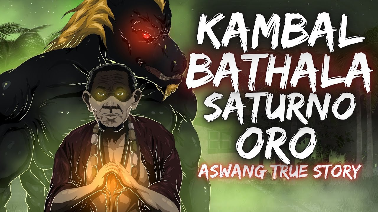 KAMBAL BATHALA SATURNO ORO (Aswang True Story)