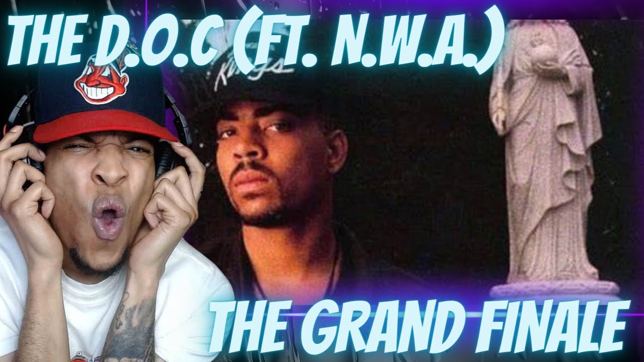 WHO IS THE D.O.C.? THE D.O.C. - THE GRAND FINALE (FT. N.W.A.) | REACTION