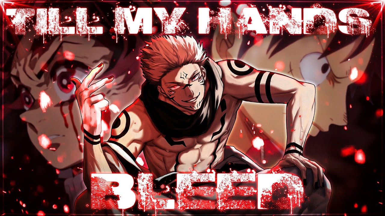[AMV] - Till my hands bleed 🤜