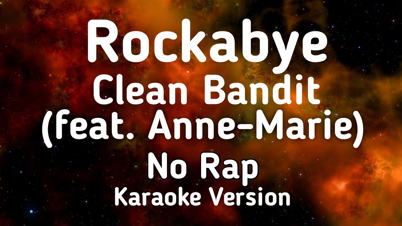 Rockabye - Clean Bandit feat. Anne- Marie ( No rap Karaoke Version)