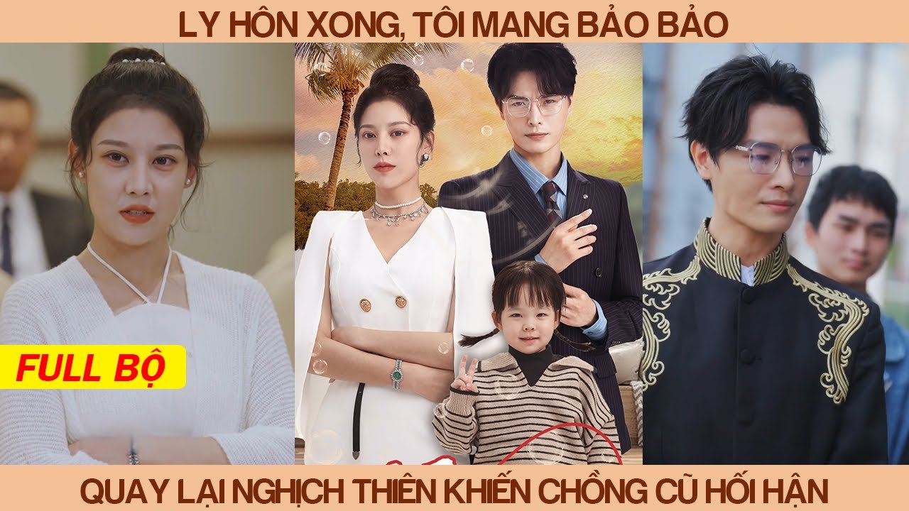 Ly Hôn Xong Tôi Mang Bảo Bảo Quay Lại Nghịch Thiên Khiến Cả Nhà Chồng Hối Hận