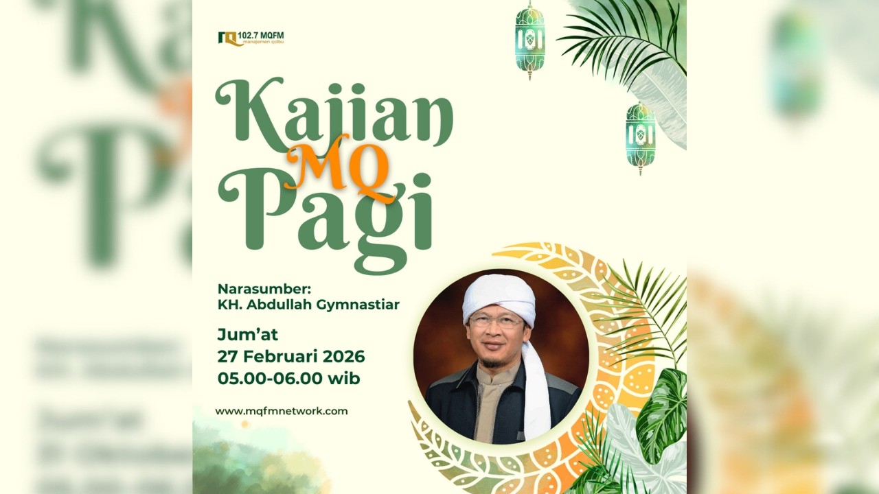 Kajian MQ Pagi | KH. Abdullah Gymnastiar