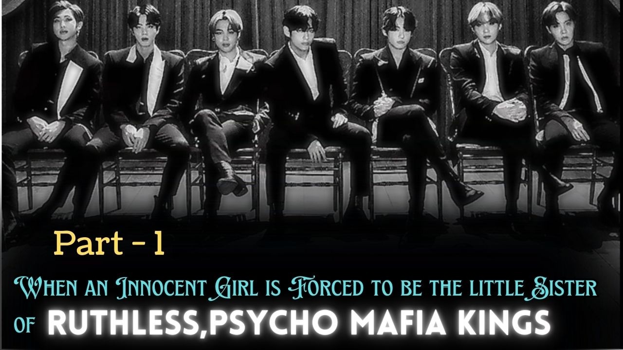 Part 1 ||When an innocent and helpless girl is forced to be the little sister of Psycho Mafia KIngs
