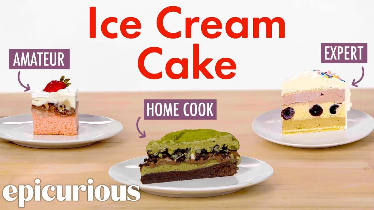 4 Levels of Ice Cream Cake: Amateur to Food Scientist | Epicurious